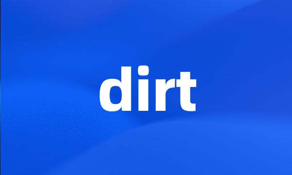 dirt