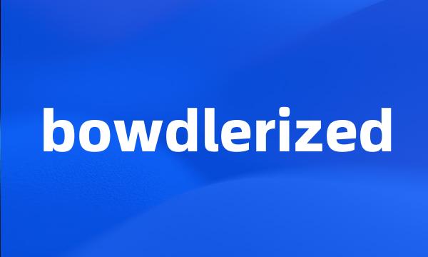 bowdlerized