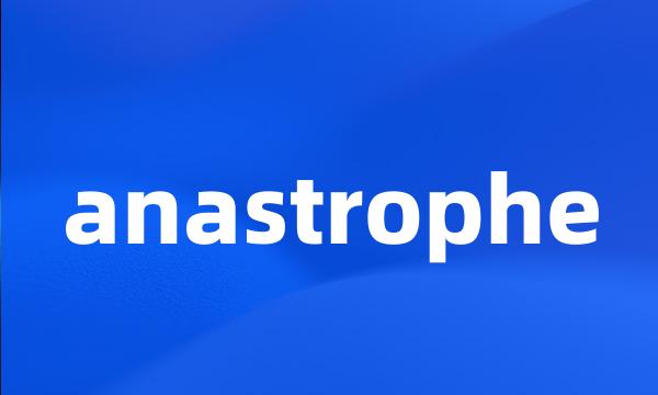 anastrophe