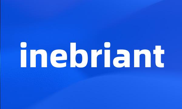 inebriant