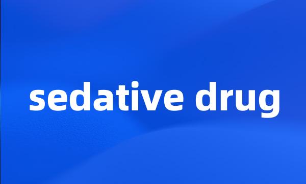 sedative drug