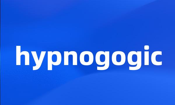 hypnogogic