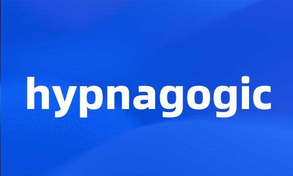 hypnagogic