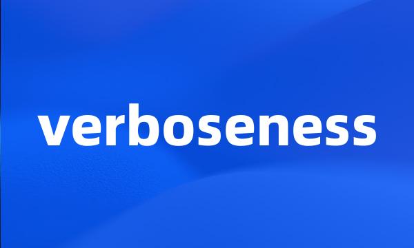 verboseness