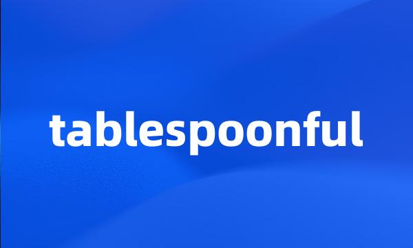 tablespoonful