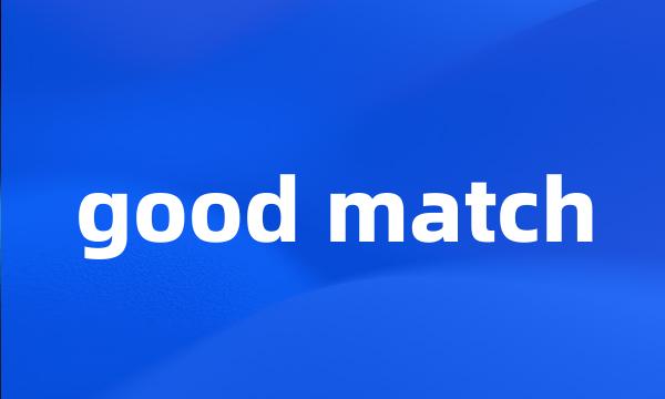 good match