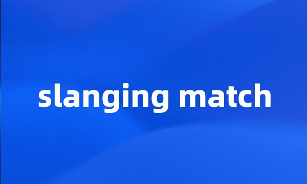 slanging match