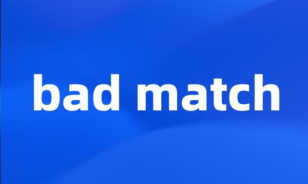 bad match