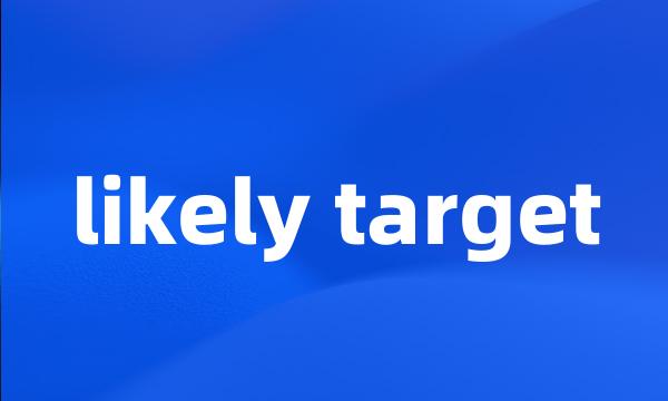 likely target