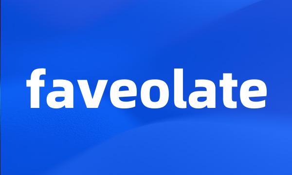 faveolate