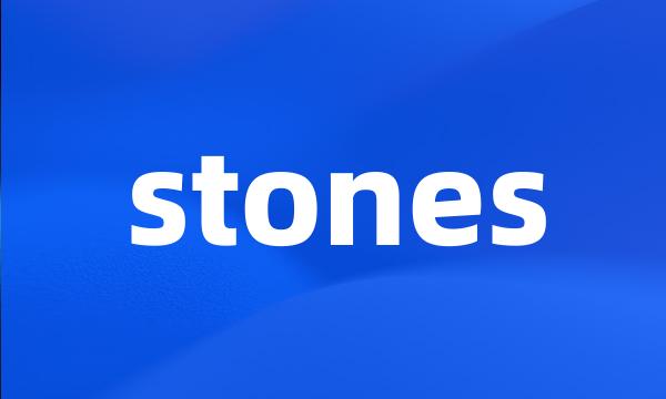 stones