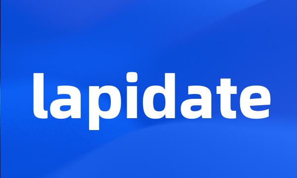 lapidate