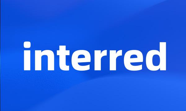 interred