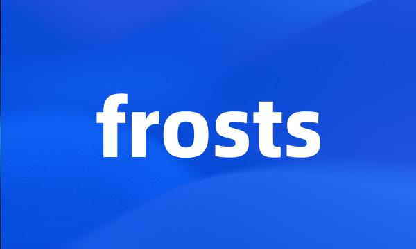 frosts