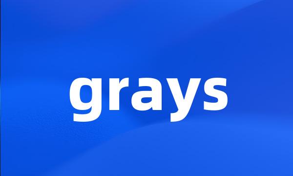 grays