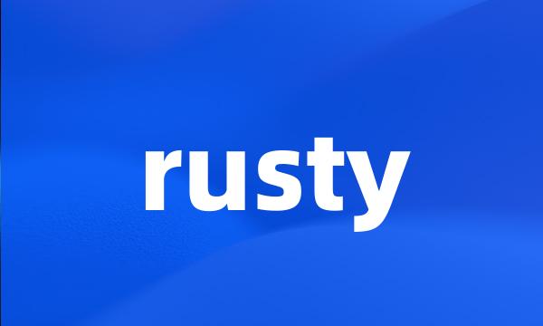 rusty