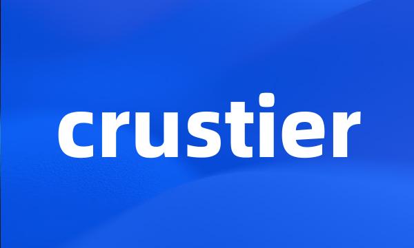 crustier