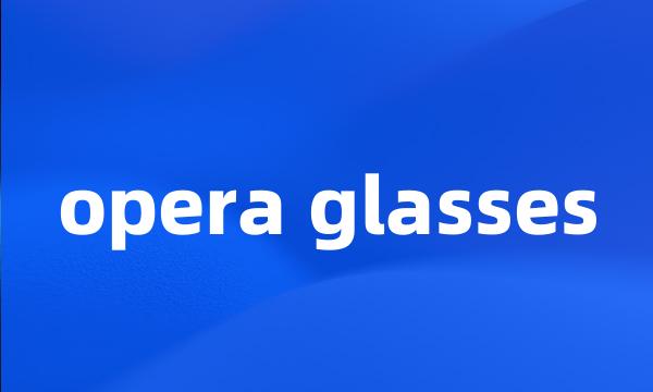 opera glasses