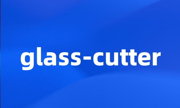 glass-cutter