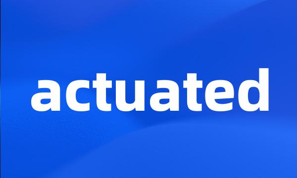 actuated