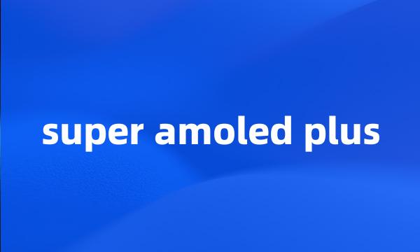 super amoled plus