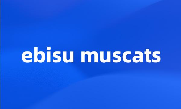 ebisu muscats