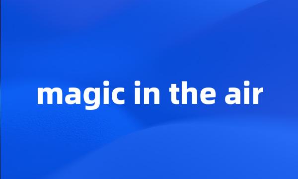 magic in the air