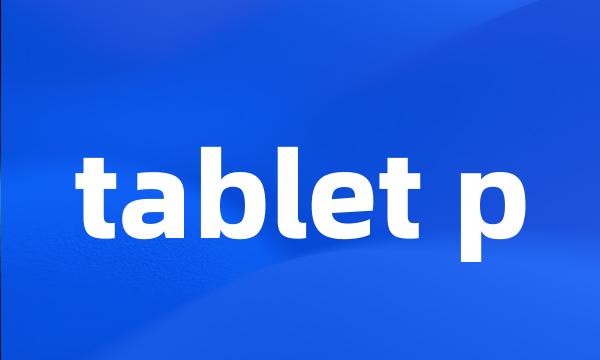 tablet p