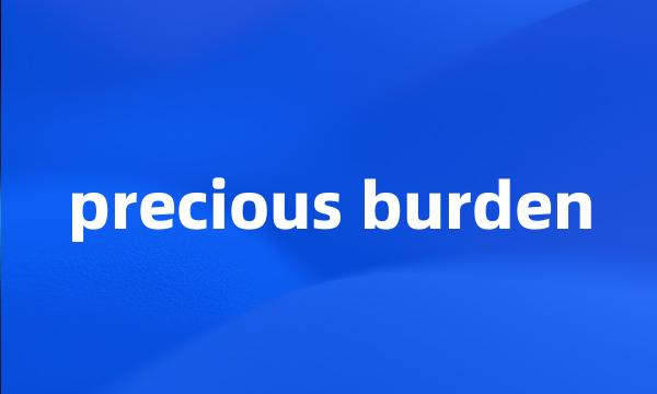 precious burden