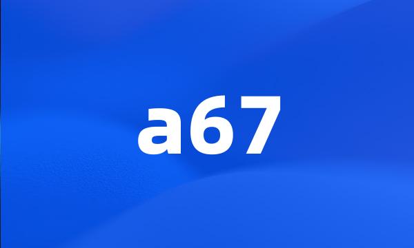 a67