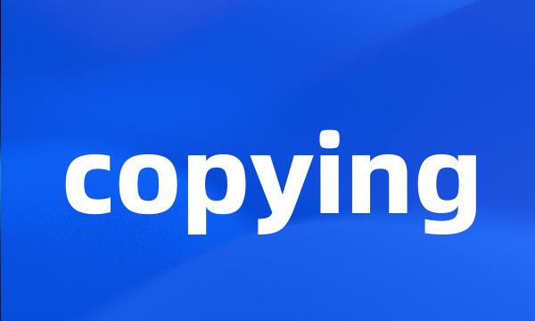 copying