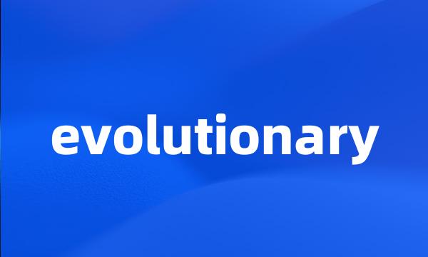 evolutionary