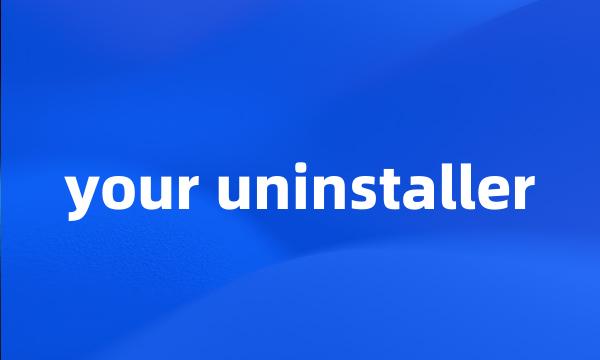 your uninstaller