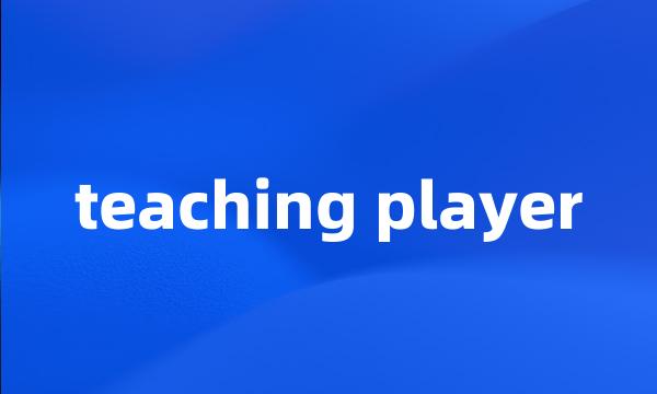 teaching player