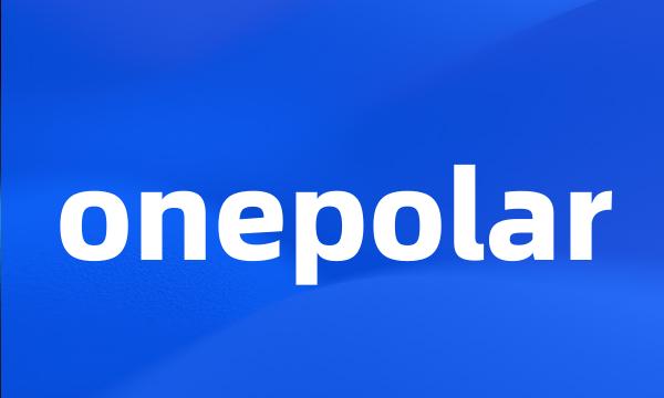 onepolar