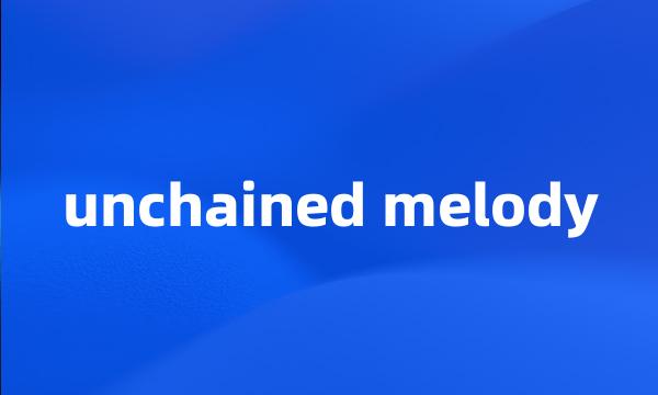 unchained melody