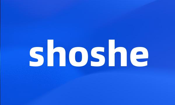 shoshe