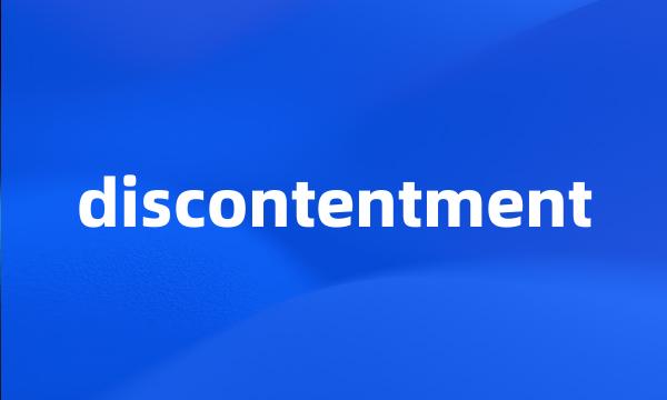 discontentment