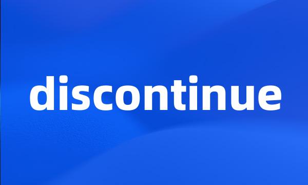 discontinue