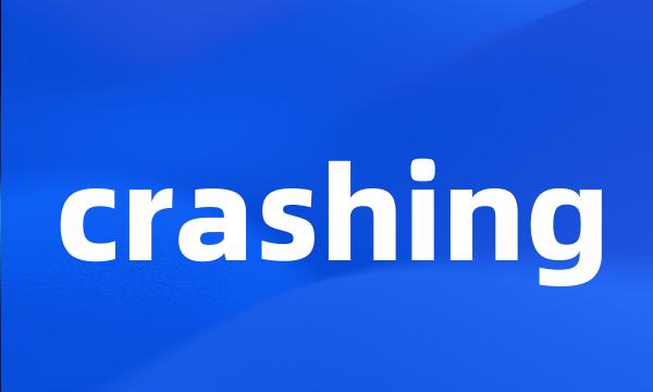 crashing