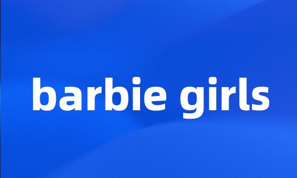 barbie girls