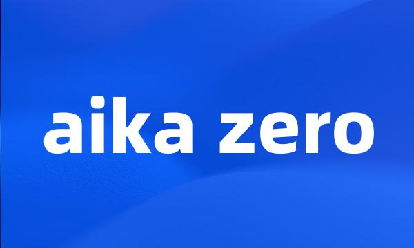 aika zero