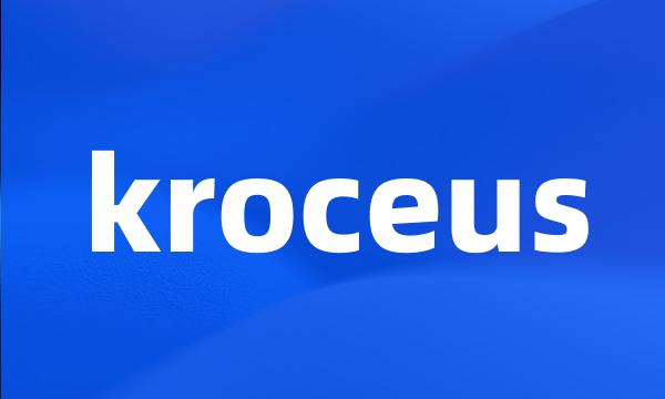 kroceus