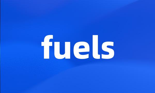 fuels