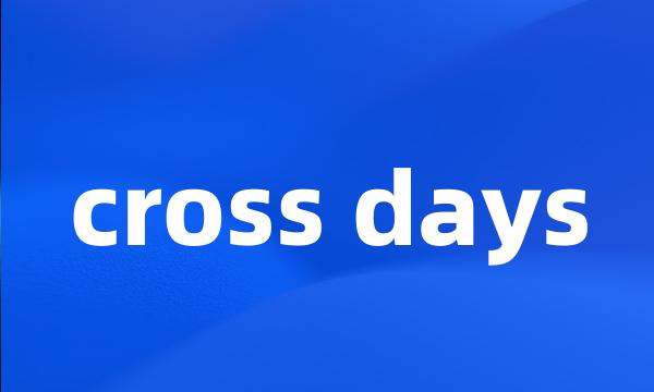 cross days