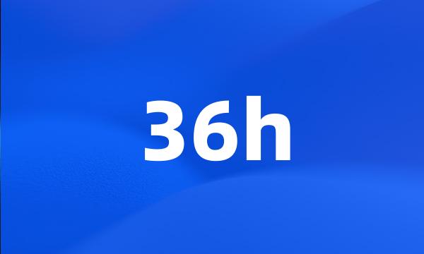 36h