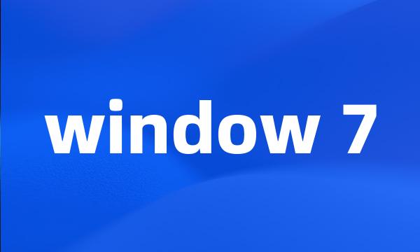 window 7