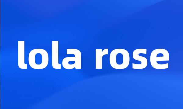 lola rose