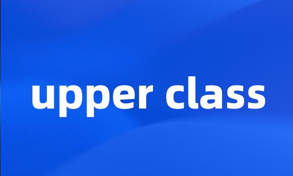 upper class