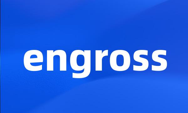 engross